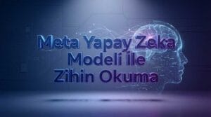 Meta Yapay Zeka Modeli İle Zihin Okuma
