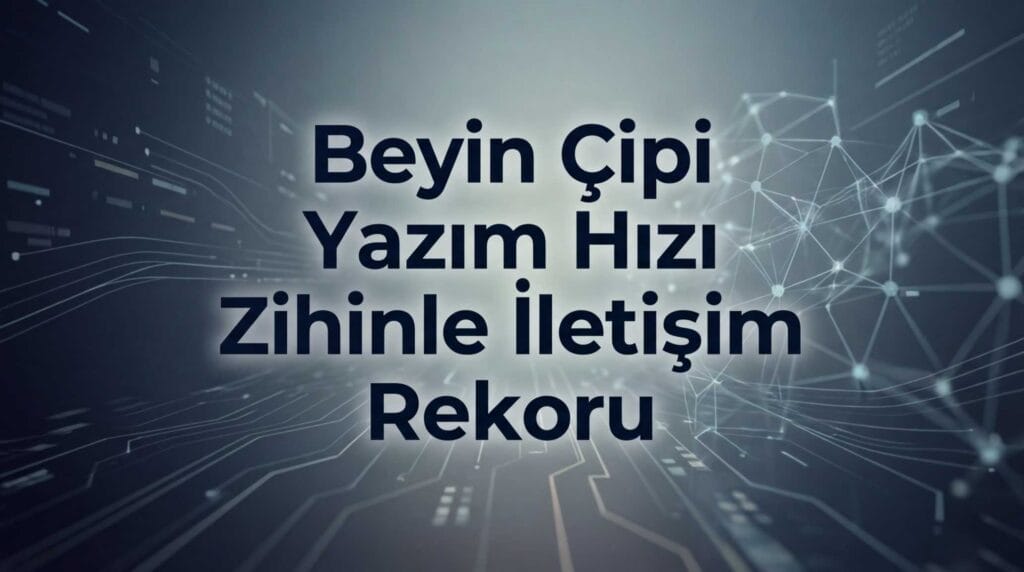 Beyin Çipi Yazım Hızı Zihinle İletişim Rekoru